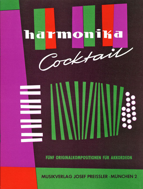 HARMONIKA-COCKTAIL&nbsp;&nbsp;5 ORIGINAL-KOMPOSITIONEN&nbsp;&nbsp;FUER AKKORDEON