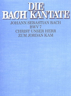 Christ unser Herr zum Jordan kam&nbsp;&nbsp;Kantate Nr.7 BWV7&nbsp;&nbsp;Partitur
