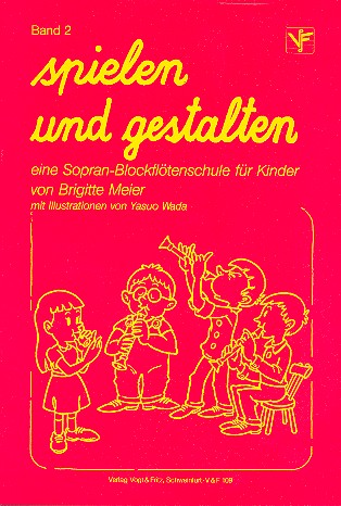 Spielen und gestalten Band 2  Sopran-Blockflötenschule für Kinder  