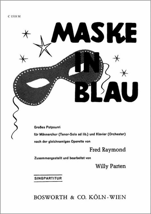Maske in Blau grosses Potpourri  für Männerchor und Klavier (Orchester) (Tenor solo ad lib)  Klavierpartitur