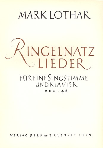 Ringelnatzlieder op.46 für&nbsp;&nbsp;Singstimme und Klavier&nbsp;&nbsp;