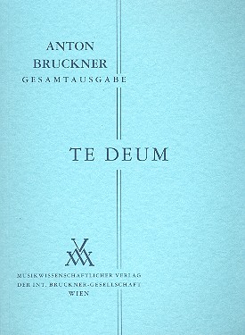 Te Deum C-Dur von1884  für Soli, Chor  und Orchester  Studienpartitur