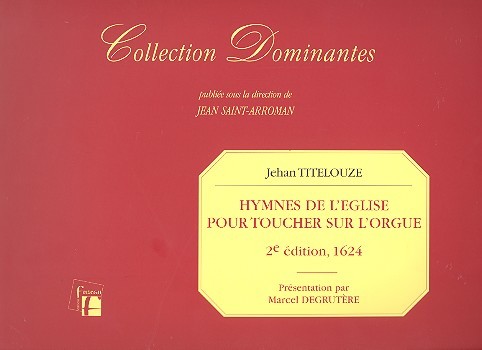 Hymnes de l'église pour toucher  sur l'orgue 1624 Faksimile  Degrutere, Marcel, ed