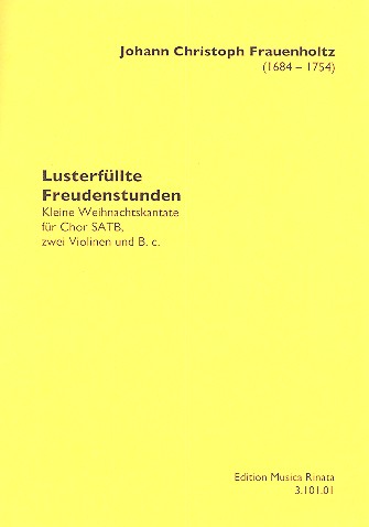 Lusterfüllte Freudenstunden  Weihnachtskantate für gem Chor,  2 Vl und Bc     Partitur