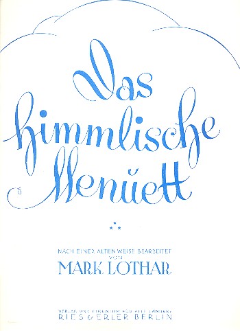 Das himmlische Menuett für&nbsp;&nbsp;Gesang und Klavier bearbeitet nach&nbsp;&nbsp;einer alten Weise