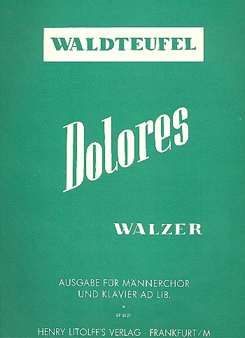 Dolores Walzer op.170  für Männerchor und Klavier ad lib.  Partitur
