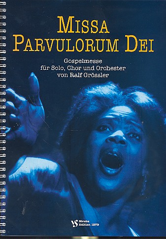 Missa parvulorum dei - Gospelmesse&nbsp;&nbsp;für Solo, Chor und Orchester&nbsp;&nbsp;Partitur