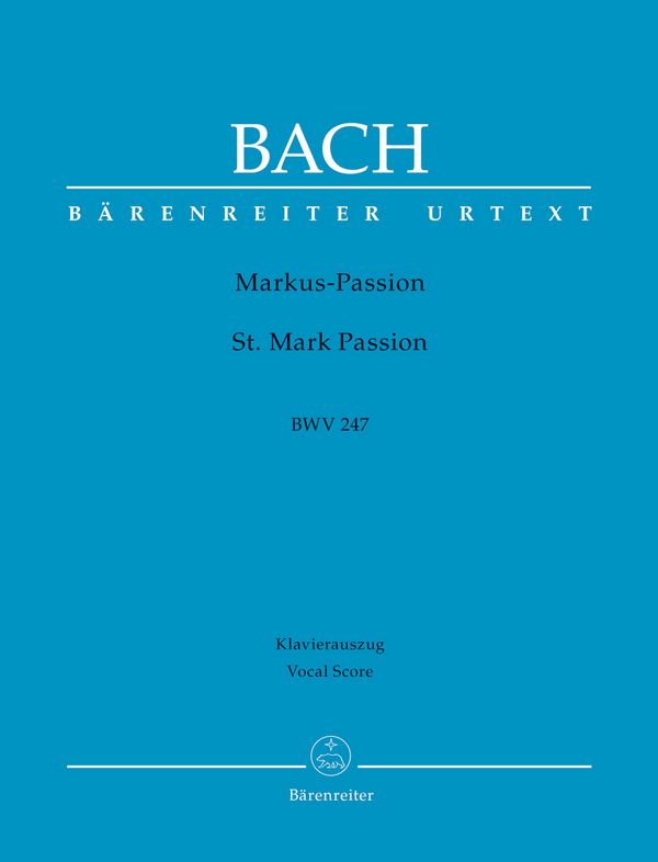 Markus-Passion BWV247&nbsp;&nbsp;für Soli, gem Chor und Orchester&nbsp;&nbsp;Klavierauszug