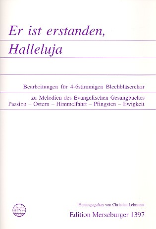 Er ist erstanden Bearbeitungen&nbsp;&nbsp;für 4-6stimmigen Blechbläserchor&nbsp;&nbsp;zu Melodien des ev. Gesangbuches