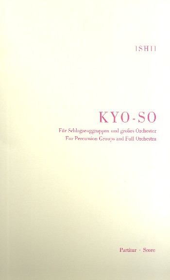 KYO-SO FUER SCHLAGZEUGGRUPPEN  UND GROSSES ORCHESTER,  PARTITUR  