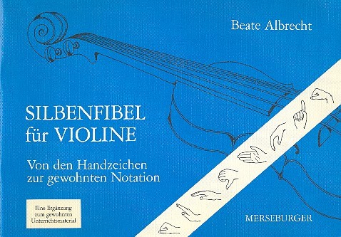 Silbenfibel für Violine&nbsp;&nbsp;Von den Handzeichen zur gewohnten Notation&nbsp;&nbsp;