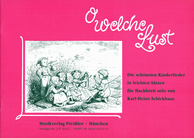 O welche Lust Kinderlieder in&nbsp;&nbsp;leichten Sätzen für Hackbrett&nbsp;&nbsp;