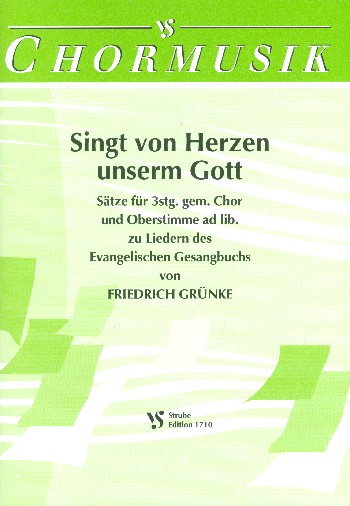 Singt von Herzen unserm Gott Sätze zu Liedern des EG für 3stg.&nbsp;&nbsp;gem Chor (SAB), Oberstimme ad lib.&nbsp;&nbsp;
