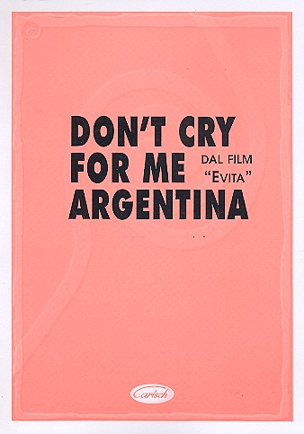 Don't cry for me Argentina:&nbsp;&nbsp;Einzelausgabe piano/vocal/guitar&nbsp;&nbsp;
