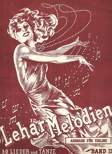 Lehar-Melodien Band 2 - 30 Lieder und Tänze&nbsp;&nbsp;für Violine&nbsp;&nbsp;