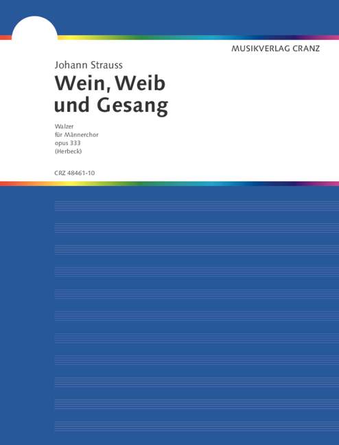 Wein, Weib und Gesang op.333 (Walzer)&nbsp;&nbsp;für Männerchor und Klavier&nbsp;&nbsp;Partitur
