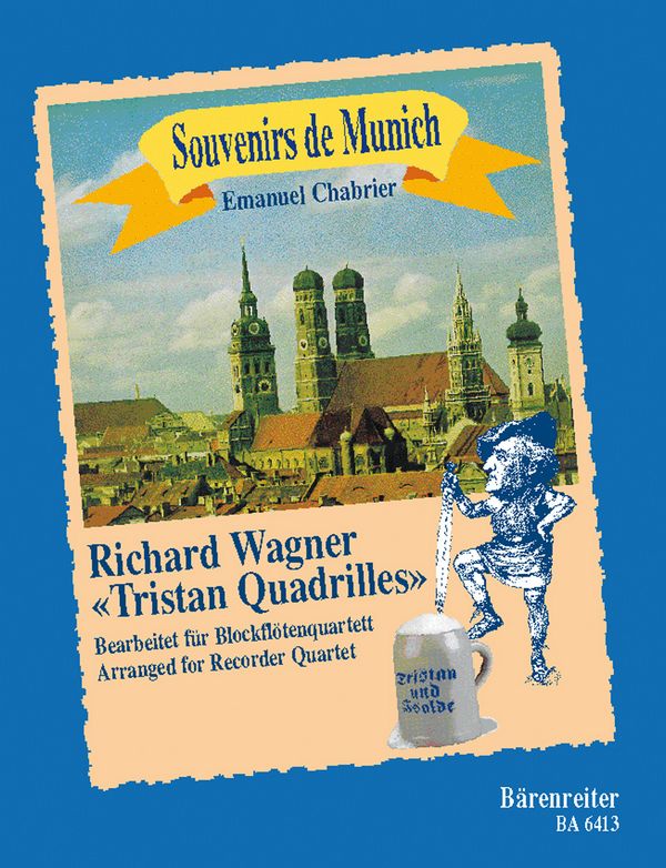 Souvenirs de Munich Tristan-  quadrillen nach Richard Wagner für  4 Blockflöten (SATB),   Partitur und Stimmen