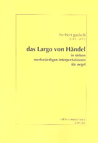 Das Largo von Händel in  7 merkwürdigen Interpretationen  für Orgel