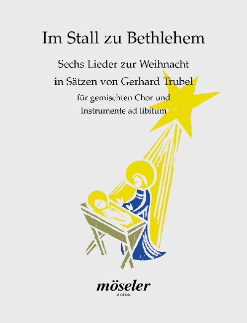 Im Stall zu Bethlehem - 6 Lieder zur Weihnacht&nbsp;&nbsp;für gem Chor und Instrumente ad lib&nbsp;&nbsp;Partitur