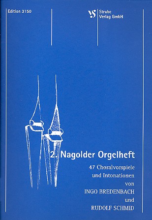 Nagolder Orgelheft Nr.2&nbsp;&nbsp;47 Choralvorspiele und Intonationen&nbsp;&nbsp;