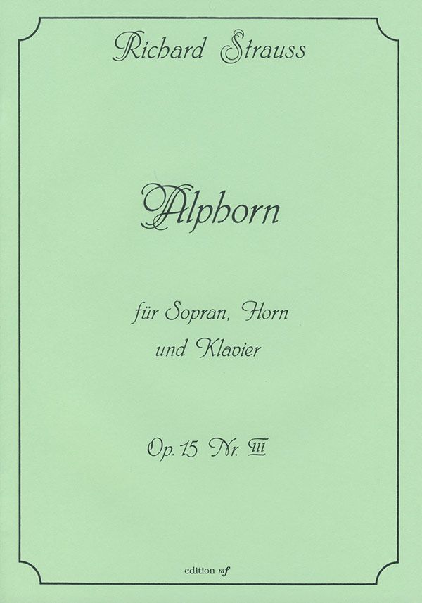 Alphorn op.15,3 für Sopran,&nbsp;&nbsp;Horn in Es und Klavier&nbsp;&nbsp;
