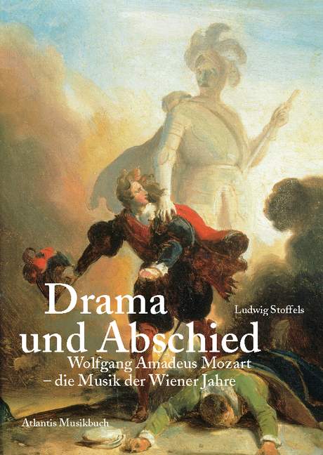 Drama und Abschied Mozart -  Die Msik der Wiener Jahre  