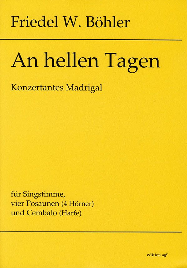 An hellen Tagen Konzertantes  Madrigal für Singstimme, 4 Posaunen  (4 Hörner) und Cembalo (Harfe)