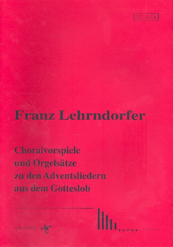 Choralvorspiele und Orgelsätze zu den Adventsliedern aus dem Gotteslob und im Evangelischen Gesangbu  für Orgel  