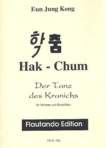 Der Tanz des Kranichs Hak-chum  für Stimme und Blockflöten  
