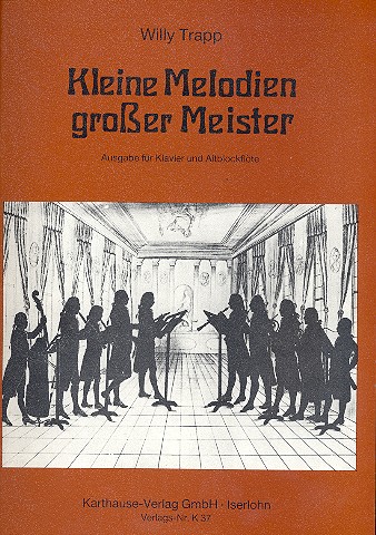 Kleine Melodien grosser Meister  für Altblockflöte und Klavier  