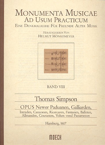Opus newer Paduanen, Galliarden, Intraden, Canzonen, Ricercaren,  Fantasien, Allmanden, Couranten, Volten und Passamezzen  Partitur