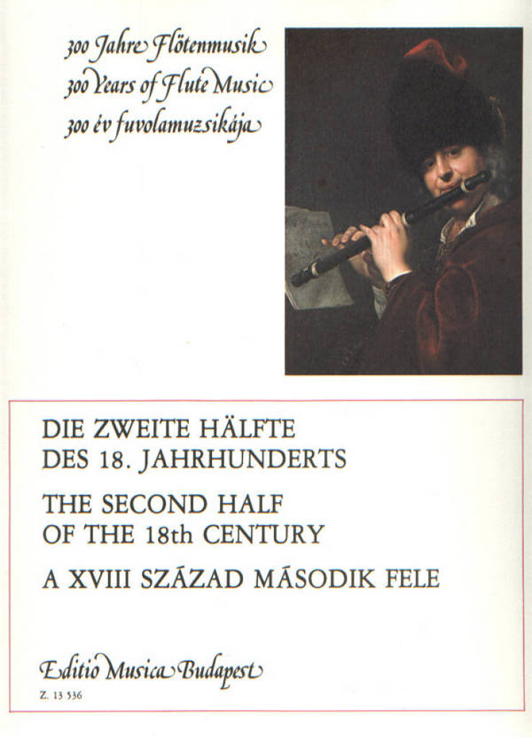 300 Jahre Flötenmusik Die 2. Hälfte  des 18. Jahrhunderts für Flöte und Klavier  