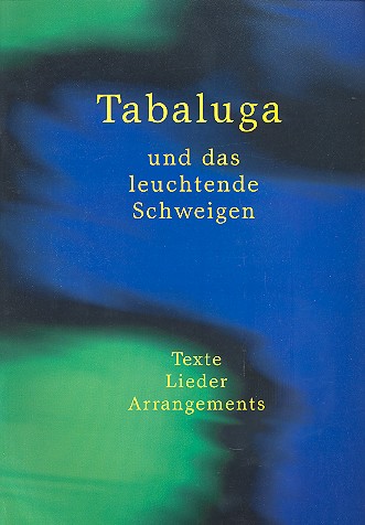 Tabaluga und das leuchtende Schweigen    Lieder, Texte, Arrangements