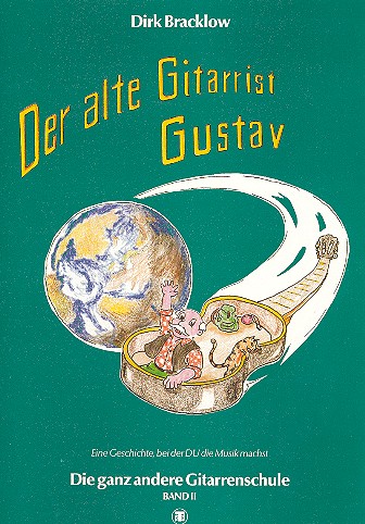 Der alte Gitarrist Gustav Band 2  Die ganz andere Gitarrenschule  