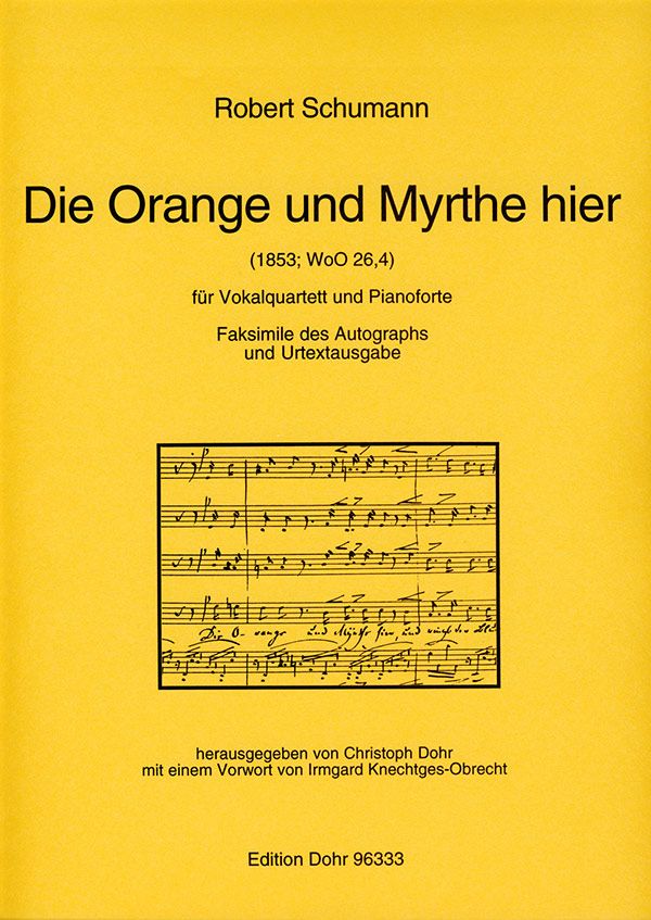 Die Orange und Myrthe hier&nbsp;&nbsp;WoO26,4 für Vokalquartett und&nbsp;&nbsp;Klavier (Noten und Faksimile)