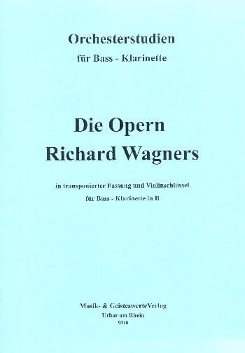 Die Opern Richard Wagners   für Bass-Klarinette in B (in transponierter Fassung und Violinschlüssel)  