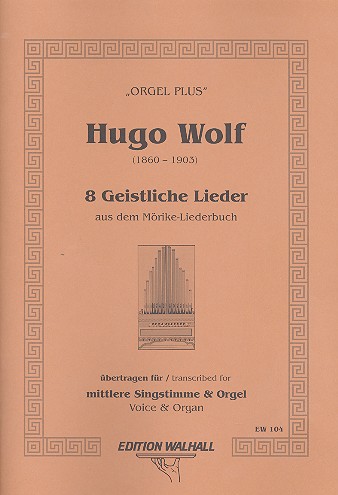 8 Geistliche Lieder aus dem Mörike-Liederbuch  für mittlere Singstimme und Orgel  