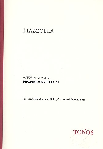 Michelangelo 70 Tango für Klavier,&nbsp;&nbsp;Bandoneon, Violine, E-Gitarre und&nbsp;&nbsp;Kontrabass,   Partitur