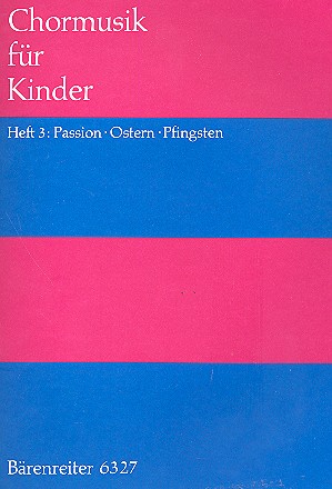 Chormusik für Kinder Band 3&nbsp;&nbsp;Passion, Ostern, Pfingsten&nbsp;&nbsp;Partitur