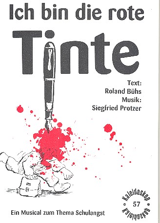 Ich bin die rote Tinte Musical  zum Thema Schulangst für 1stg.  Chor, Klavier, Percussion,   Klavierpartitur