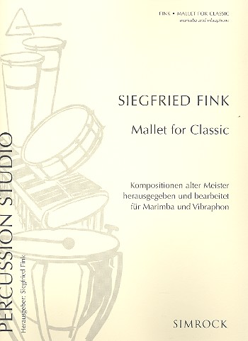 Mallet for Classic - Kompositionen alter Meister&nbsp;&nbsp;für Marimba und Vibrafon&nbsp;&nbsp;Spielpartitur
