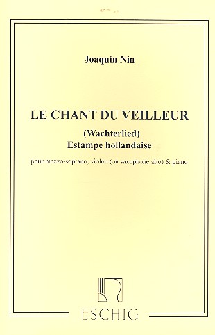 Le chant du veilleur pour&nbsp;&nbsp;mezzosoprano, violon (sax) et piano&nbsp;&nbsp;estampe hollandaise