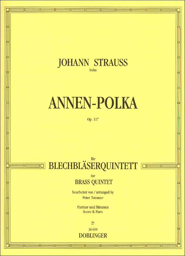 Annen-Polka op.117 für 2 Trompeten,&nbsp;&nbsp;Horn, Posaune und Tuba&nbsp;&nbsp;Partitur und Stimmen