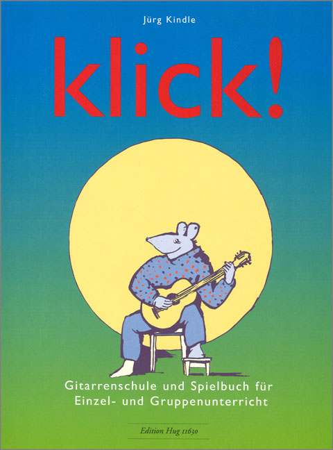Klick Gitarrenschule und  Spielbuch für Einzel- und  Gruppenunterricht