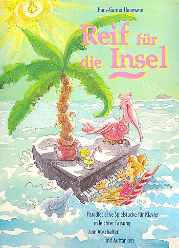 Reif für die Insel Spielstücke  für Klavier in leichter Fassung  