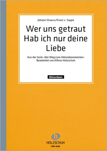 Wer uns getraut  und  Hab ich nur&nbsp;&nbsp;deine Liebe für Akkordeon&nbsp;&nbsp;(mit 2. Stimme)