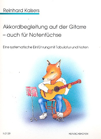 Akkordbegleitung auf der Gitarre - auch für Notenfüchse  Eine systematische Einführung mit Tabulatur und Noten  