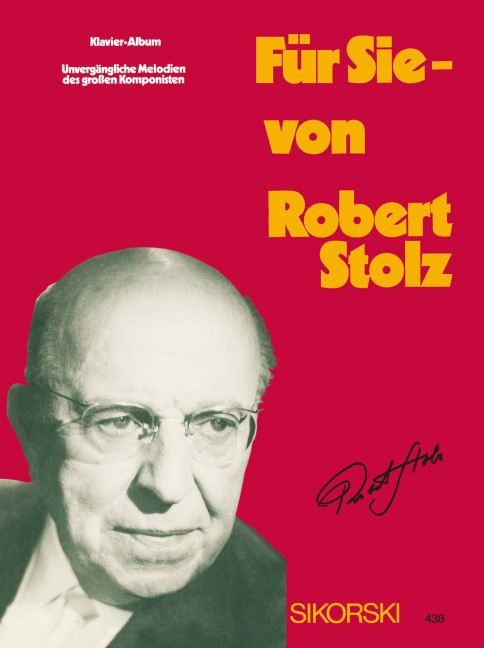 Für Sie von Robert Stolz:  Unvergängliche Melodien des  grossen Komponisten für Gesang und Klavier