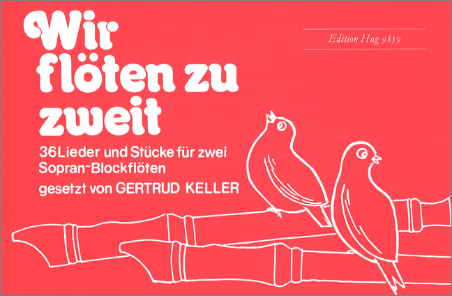 Wir flöten zu zweit 36 Lieder&nbsp;&nbsp;und Stücke für 2 Sopranblockflöten&nbsp;&nbsp;