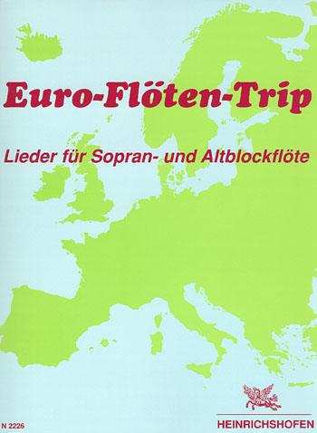 Euro-Flöten-Trip Lieder&nbsp;&nbsp;für Sopran- und Altblockflöte&nbsp;&nbsp;